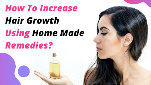 How to Increase Hair Growth using Homemade Remedies
